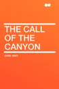 The Call of the Canyon - Zane Grey