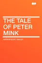 The Tale of Peter Mink - Arthur Scott Bailey