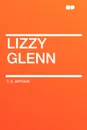 Lizzy Glenn - T. S. Arthur