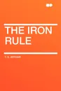 The Iron Rule - T. S. Arthur