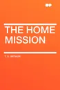 The Home Mission - T. S. Arthur