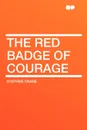 The Red Badge of Courage - Stephen Crane