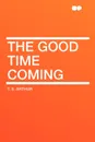 The Good Time Coming - T. S. Arthur