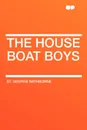 The House Boat Boys - St. George Rathborne