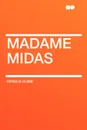 Madame Midas - Fergus Hume