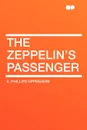 The Zeppelin's Passenger - E. Phillips Oppenheim