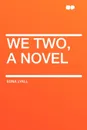 We Two, a novel - Edna Lyall
