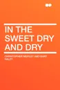 In the Sweet Dry and Dry - Christopher Morley