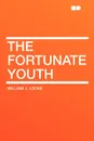 The Fortunate Youth - William J. Locke