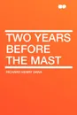 Two Years Before the Mast - Richard Henry Dana