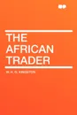 The African Trader - W. H. G. Kingston