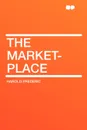 The Market-Place - Harold Frederic