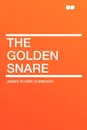 The Golden Snare - James Oliver Curwood