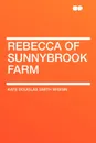 Rebecca of Sunnybrook Farm - Kate Douglas Smith Wiggin