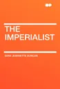 The Imperialist - Sara Jeannette Duncan