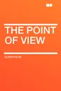 The Point of View - Elinor Glyn
