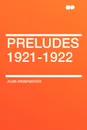 Preludes 1921-1922 - John Drinkwater