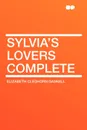 Sylvia's Lovers Complete - Elizabeth Cleghorn Gaskell