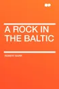 A Rock in the Baltic - Robert Barr
