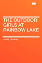 The Outdoor Girls at Rainbow Lake - Laura Lee Hope