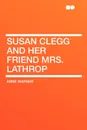 Susan Clegg and Her Friend Mrs. Lathrop - Anne Warner
