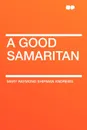 A Good Samaritan - Mary Raymond Shipman Andrews