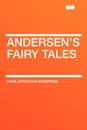 Andersen's Fairy Tales - Hans Christian Andersen