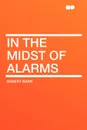 In the Midst of Alarms - Robert Barr