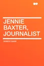Jennie Baxter, Journalist - Robert Barr