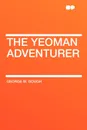 The Yeoman Adventurer - George W. Gough