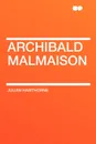 Archibald Malmaison - Julian Hawthorne