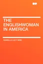 The Englishwoman in America - Isabella Lucy Bird
