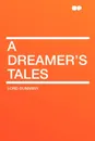 A Dreamer's Tales - Lord Dunsany