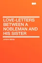 Love-Letters Between a Nobleman and His Sister - Aphra Behn