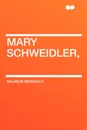 Mary Schweidler, - Wilhelm Meinhold