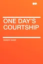 One Day's Courtship - Robert Barr