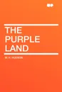 The Purple Land - W. H. Hudson