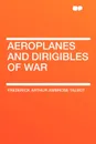 Aeroplanes and Dirigibles of War - Frederick Arthur Ambrose Talbot