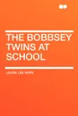 The Bobbsey Twins at School - Laura Lee Hope