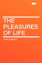 The Pleasures of Life - John Lubbock