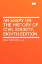 An Essay on the History of Civil Society, Eighth Edition - Adam Ferguson