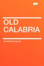 Old Calabria - Norman Douglas