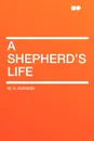 A Shepherd's Life - W. H. Hudson