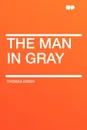 The Man in Gray - Thomas Dixon