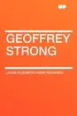 Geoffrey Strong - Laura Elizabeth Howe Richards