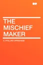 The Mischief Maker - E. Phillips Oppenheim