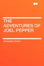 The Adventures of Joel Pepper - Margaret Sidney