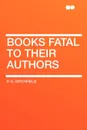 Books Fatal to Their Authors - P. H. Ditchfield