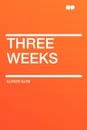 Three Weeks - Elinor Glyn