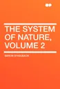 The System of Nature, Volume 2 - Baron D'Holbach